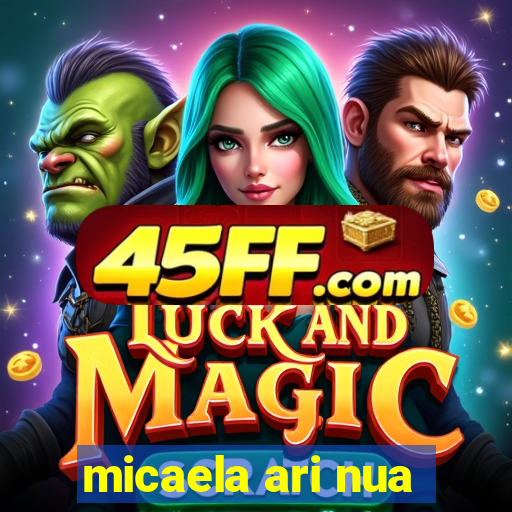 micaela ari nua